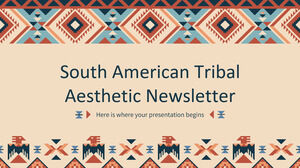 South American Tribal Aesthetic Newsletter