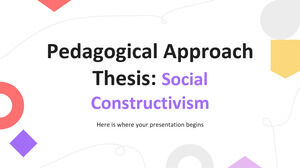 Pedagogical Approach Thesis: Social Constructivism