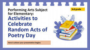 Matière des arts de la scène pour l'élémentaire - 3e année : activités pour célébrer la journée des actes aléatoires de poésie
