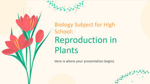 Biology Subject for High School: Reproduction in Plants