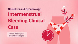 Obstetrics and Gynaecology: Intermenstrual Bleeding Clinical Case
