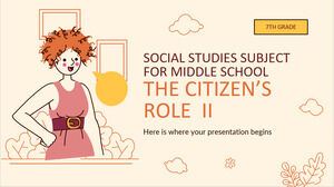 중학교 사회 과목 - 7학년: 시민의 역할 II