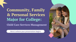 커뮤니티, 가족 및 개인 서비스 대학 전공: 보육 서비스 관리