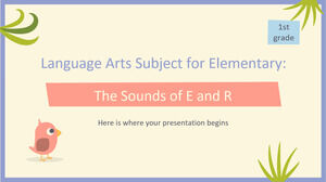 Language Arts Subject for Elementary - 1st Grade: The Sounds of e and r