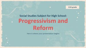 高中社會研究科目 - 11 年級：進步主義與改革