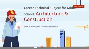 Career Technical Subject for Middle School - 6th Grade: Architecture & Construction