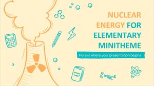 Nuclear Energy for Elementary Minitheme