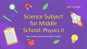 Disciplina de Ciências para o Ensino Médio - 6º Ano: Física II